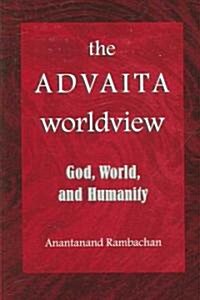 The Advaita Worldview: God, World, and Humanity (Paperback)