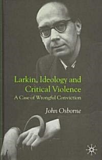 Larkin, Ideology and Critical Violence: A Case of Wrongful Conviction (Hardcover)
