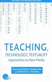 Teaching, Technology, Textuality: Approaches to New Media (Paperback)