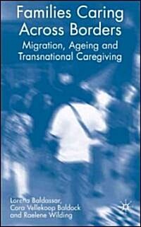 Families Caring Across Borders: Migration, Ageing and Transnational Caregiving (Hardcover)