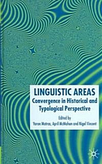 Linguistic Areas: Convergence in Historical and Typological Perspective (Hardcover, 2006)