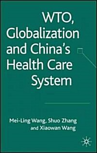 Wto, Globalization and Chinas Health Care System (Hardcover, 2007)