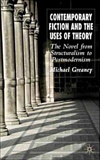 Contemporary Fiction and the Uses of Theory: The Novel from Structuralism to Postmodernism (Hardcover)