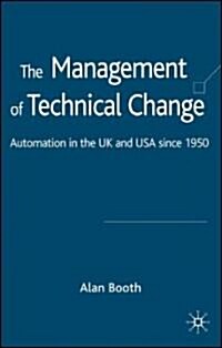 The Management of Technical Change: Automation in the UK and USA Since1950 (Hardcover, 2006)