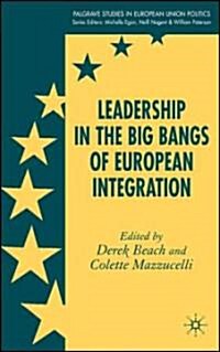 Leadership in the Big Bangs of European Integration (Hardcover)