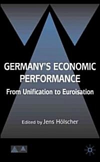 Germanys Economic Performance: From Unification to Euroization (Hardcover)