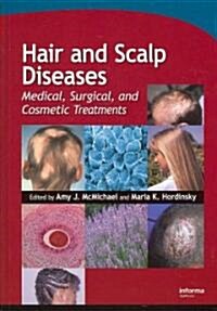 Hair and Scalp Diseases: Medical, Surgical, and Cosmetic Treatments (Hardcover)
