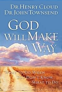 God Will Make a Way: What to Do When You Dont Know What to Do (Paperback)