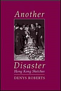 Another Disaster : Hong Kong Sketches (Hardcover)