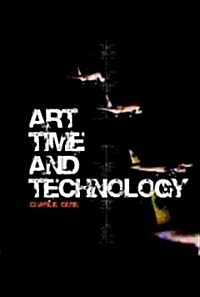 Art, Time And Technology (Hardcover)