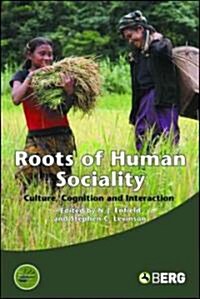 Roots of Human Sociality : Culture, Cognition and Interaction (Paperback)