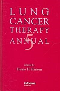 Lung Cancer Therapy Annual 5 (Hardcover, 1st)