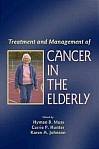 Treatment and Management of Cancer in the Elderly (Hardcover)