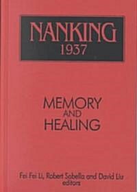 Nanking 1937 : Memory and Healing (Hardcover)
