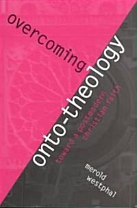 Overcoming Onto-Theology: Toward a Postmodern Christian Faith (Paperback)