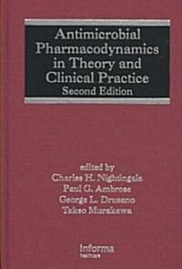 Antimicrobial Pharmacodynamics in Theory and Clinical Practice (Hardcover, 2)