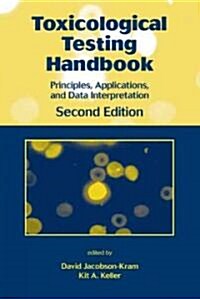 Toxicological Testing Handbook: Principles, Applications and Data Interpretation (Hardcover, 2)