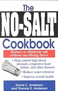 The No-Salt Cookbook: Reduce or Eliminate Salt Without Sacrificing Flavor (Paperback)