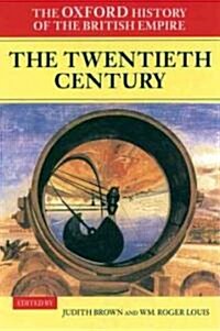 The Oxford History of the British Empire: Volume IV: The Twentieth Century (Paperback)