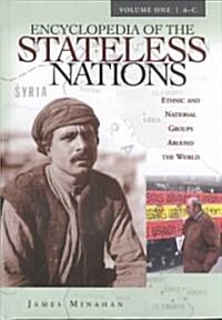 Encyclopedia of the Stateless Nations [4 Volumes]: Ethnic and National Groups Around the World-- [4 Volumes, A-Z] (Hardcover)