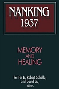 Nanking 1937 : Memory and Healing (Paperback)