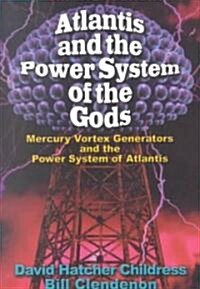 Atlantis and the Power System of the Gods: Mercury Vortex Generators and the Power System of Atlantis (Paperback)