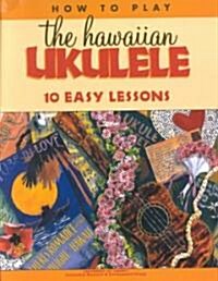 How to Play the Hawaiian Ukulele (Paperback)