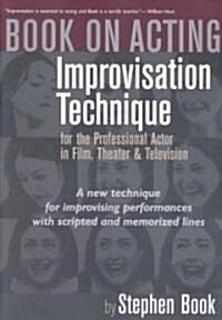 Book on Acting: Improvising Acting While Speaking Scripted Lines (Paperback)