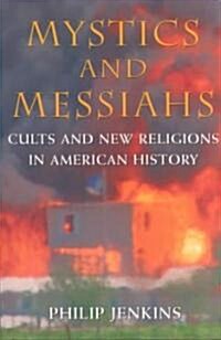 Mystics and Messiahs: Cults and New Religions in American History (Paperback, Revised)