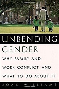 Unbending Gender: Why Family and Work Conflict and What to Do about It (Paperback)