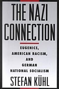 The Nazi Connection: Eugenics, American Racism, and German National Socialism (Paperback, Revised)