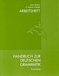 Handbuch Zur Deutschen Grammatik Arbeitsheft (Paperback, 3rd, Workbook)