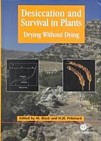 Desiccation and Survival in Plants : Drying without Dying (Hardcover)