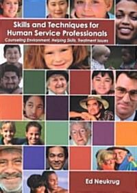 Skills and Techniques for Human Service Professionals: Counseling Environment, Helping Skills, Treatment Issues (Paperback)