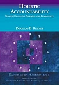 Holistic Accountability: Serving Students, Schools, and Community (Paperback)