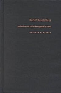 [중고] Racial Revolutions: Antiracism and Indian Resurgence in Brazil (Hardcover)