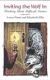 Inviting the Wolf in: Thinking about Difficult Stories (Paperback)