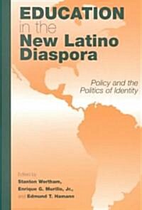 Education in the New Latino Diaspora: Policy and the Politics of Identity (Paperback)