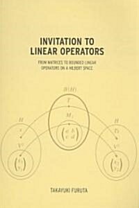 Invitation to Linear Operators : From Matrices to Bounded Linear Operators on a Hilbert Space (Paperback)