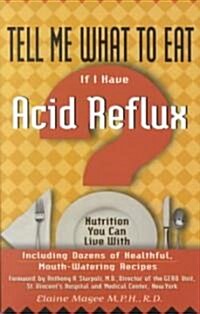 Tell Me What to Eat If I Have Acid Reflux (Paperback)