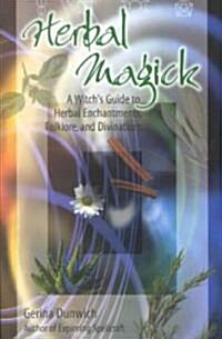 Herbal Magick: A Witchs Guide to Herbal Folklore and Enchantments (Paperback)