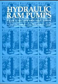 Hydraulic Ram Pumps : A Guide to Ram Pump Water Supply Systems (Paperback)