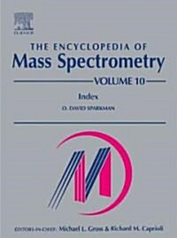 The Encyclopedia of Mass Spectrometry (Hardcover, Indexed)