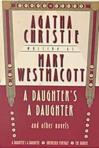 A Daughters a Daughter and Other Novels: A Mary Westmacott Omnibus (Paperback, Revised)