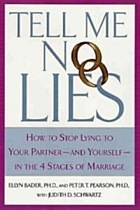 Tell Me No Lies: How to Stop Lying to Your Partner-And Yourself-In the 4 Stages of Marriage (Paperback)