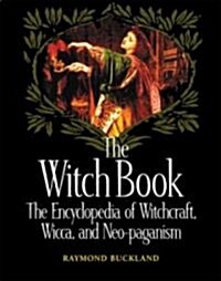 The Witch Book: The Encyclopedia of Witchcraft, Wicca, and Neo-Paganism (Paperback)