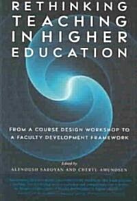 Rethinking Teaching in Higher Education: From a Course Design Workshop to a Faculty Development Framework (Paperback)