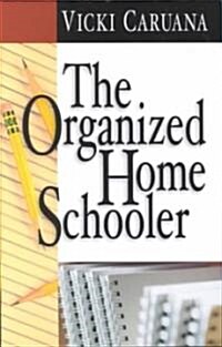 The Organized Home Schooler (Paperback)