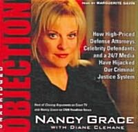 Objection!: How High-Priced Attorneys, Celebrity Defendants, and 24/7 Media Have Hijacked Our Criminal Justice System (Audio CD)