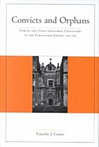 Convicts and Orphans: Forced and State-Sponsored Colonization in Portuguese Empire, 1550-1755 (Hardcover)